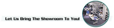 Let Us Bring the Showroom to You!